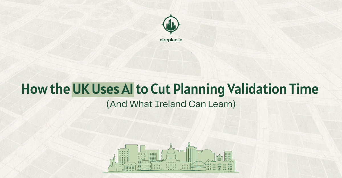 How the UK Uses AI to Cut Planning Validation Time (And What Ireland Can Learn)